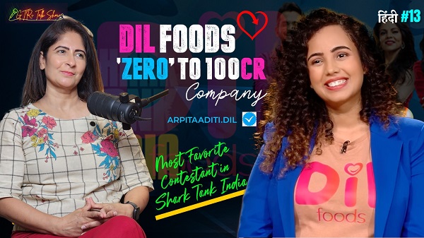 Story Of Dil Foods '0' To 100 Crore Company | Failed Restaurant FT. Arpita Aditi